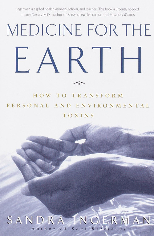 Medicine for the Earth (How to Transform Personal and Environmental Toxins) by Sandra Ingerman, 9780609805176