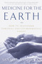 Medicine for the Earth (How to Transform Personal and Environmental Toxins) by Sandra Ingerman, 9780609805176