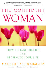 The Confident Woman (How to Take Charge and Recharge Your Life) by Marjorie Hansen Shaevitz, 9780609805343