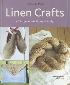 Linen Crafts (40 Projects for Home & Body) by Florence Le Maux, 9781584794967