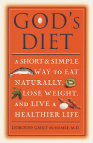 God's Diet (A Short & Simple Way to Eat Naturally, Lose Weight, and Live a Healthier Life) by Dr. Dorothy Gault-McNemee, 9780609806753