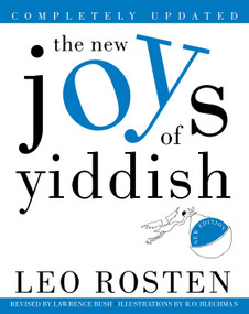The New Joys of Yiddish (Completely Updated) by Leo Rosten, Lawrence Bush, Ro Blechman, 9780609806920