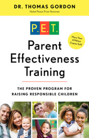 Parent Effectiveness Training (The Proven Program for Raising Responsible Children) by Dr. Thomas Gordon, 9780609806937