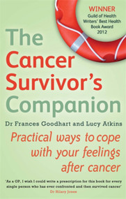 The Cancer Survivor's Companion (Practical ways to cope with your feelings after cancer) by Lucy Atkins, Dr. Francis Goodhart, 9780749954901