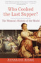 Who Cooked the Last Supper? (The Women's History of the World) by Rosalind Miles, 9780609806951