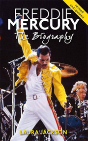 Freddie Mercury (The Biography) by Laura Jackson, 9780749956080