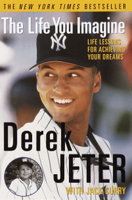 The Life You Imagine (Life Lessons for Achieving Your Dreams) by Derek Jeter, 9780609807187