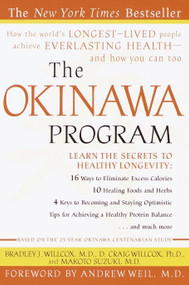The Okinawa Program (How the World's Longest-Lived People Achieve Everlasting Health--And How You CanToo) by Bradley J. Willcox, D. Craig Willcox, Makoto Suzuki, 9780609807507