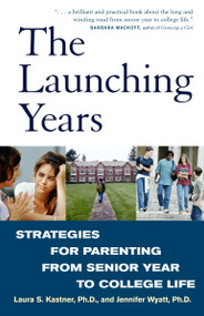 The Launching Years (Strategies for Parenting from Senior Year to College Life) by Laura Kastner, Jennifer Wyatt, 9780609808061