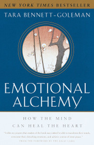 Emotional Alchemy (How the Mind Can Heal the Heart) by Tara Bennett-Goleman, 9780609809037