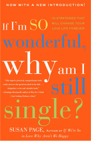 If I'm So Wonderful, Why Am I Still Single? (Ten Strategies That Will Change Your Love Life Forever) by Susan Page, 9780609809099