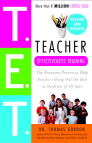 Teacher Effectiveness Training (The Program Proven to Help Teachers Bring Out the Best in Students of All Ages) by Dr. Thomas Gordon, 9780609809327