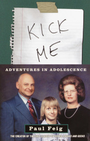 Kick Me (Adventures in Adolescence) by Paul Feig, 9780609809433