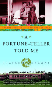 A Fortune-Teller Told Me (Earthbound Travels in the Far East) by Tiziano Terzani, 9780609809587