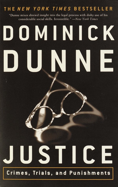Justice (Crimes, Trials, and Punishments) by Dominick Dunne, 9780609809631