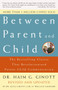 Between Parent and Child: Revised and Updated (The Bestselling Classic That Revolutionized Parent-Child Communication) by Dr. Haim G. Ginott, Dr. Alice Ginott, Dr. H. Wallace Goddard, 9780609809884