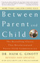 Between Parent and Child: Revised and Updated (The Bestselling Classic That Revolutionized Parent-Child Communication) by Dr. Haim G. Ginott, Dr. Alice Ginott, Dr. H. Wallace Goddard, 9780609809884