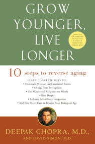 Grow Younger, Live Longer (Ten Steps to Reverse Aging) by Deepak Chopra, M.D., 9780609810088