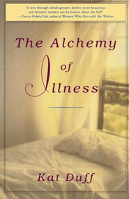 The Alchemy of Illness by Kat Duff, 9780609899434