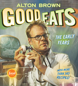 Good Eats (The Early Years) by Alton Brown, 9781584797951