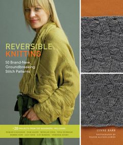 Reversible Knitting (50 Brand-New, Groundbreaking Stitch Patterns) by Lynne Barr, Thayer Photographs, Inc., 9781584798057