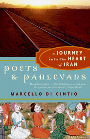 Poets and Pahlevans (A Journey into the Heart of Iran) by Marcello di Cintio, 9780676977332