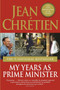 My Years as Prime Minister by Jean Chretien, 9780676979015