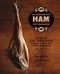 Ham (An Obsession with the Hindquarter) by Bruce Weinstein, Mark Scarbrough, Marcus Nilsson, 9781584798323