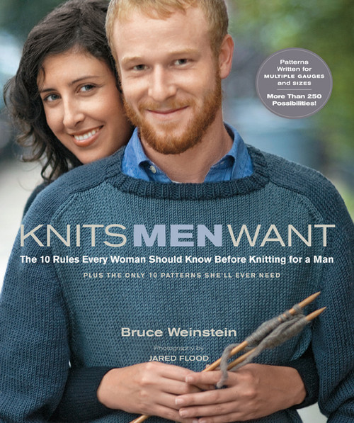 Knits Men Want (The 10 Rules Every Woman Should Know Before Knitting for a Man~ Plus the Only 10 Patterns She'll Ever Need) by Bruce Weinstein, Jared Flood, 9781584798408