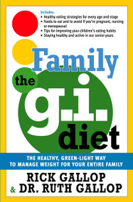 The Family G.I. Diet (The Healthy, Green-Light Way to Manage Weight for Your Entire Family) by Rick Gallop, 9780679313212