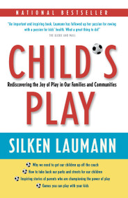 Child's Play (Rediscovering the Joy of Play in Our Families and Communities) by Silken Laumann, 9780679314073