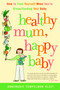 Healthy Mum, Happy Baby (How to Feed Yourself When You're Breastfeeding Your Baby) by Annemarie Tempelman-Kluit, 9780679314455