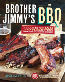 Brother Jimmy's BBQ (More than 100 Recipes for Pork, Beef, Chicken, and the Essential Southern Sides) by Josh Lebowitz, Eva Pesantez, 9781584799542