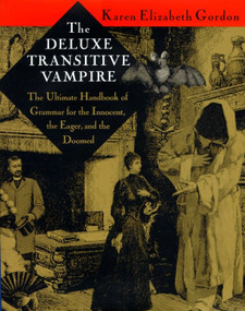 The Deluxe Transitive Vampire (A Handbook of Grammar for the Innocent, the Eager, and the Doomed) by Karen Elizabeth Gordon, 9780679418603