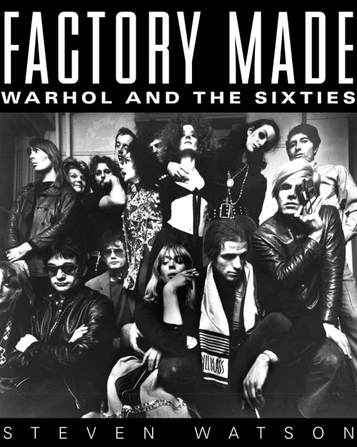 Factory Made (Warhol and the Sixties) by Steven Watson, 9780679423720