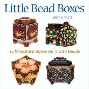 Little Bead Boxes (12 Miniature Containers Built with Beads) by Julia Pretl, 9781589232914