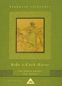 Ride A-Cock-Horse and Other Rhymes and Stories by Randolph Caldecott, Randolph Caldecott, 9780679444763