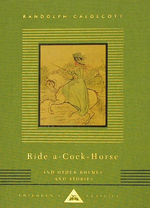 Ride A-Cock-Horse and Other Rhymes and Stories by Randolph Caldecott, Randolph Caldecott, 9780679444763