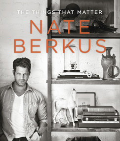 The Things That Matter by Nate Berkus, 9780679644316