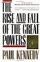 The Rise and Fall of the Great Powers (Economic Change and Military Conflict from 1500 to 2000) by Paul Kennedy, 9780679720195