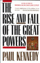 The Rise and Fall of the Great Powers (Economic Change and Military Conflict from 1500 to 2000) by Paul Kennedy, 9780679720195