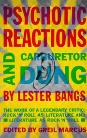 Psychotic Reactions and Carburetor Dung (The Work of a Legendary Critic: Rock'N'Roll as Literature and Literature as Rock'N'Roll) by Lester Bangs, 9780679720454