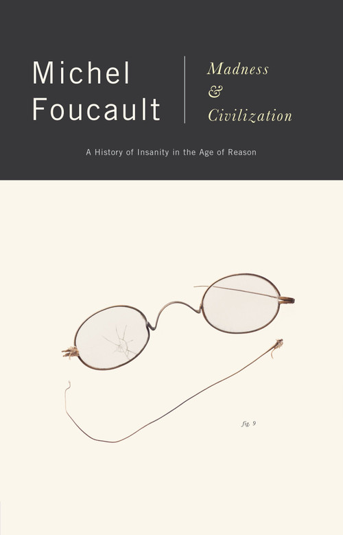 Madness and Civilization (A History of Insanity in the Age of Reason) by Michel Foucault, 9780679721109