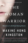 The Woman Warrior (Memoirs of a Girlhood Among Ghosts) by Maxine Hong Kingston, 9780679721888