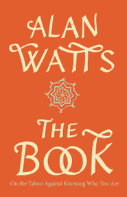 The Book (On the Taboo Against Knowing Who You Are) by Alan Watts, 9780679723004