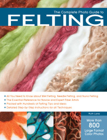 The Complete Photo Guide to Felting by Ruth Lane, 9781589236981