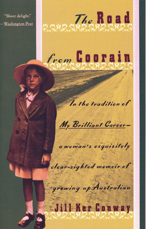 The Road from Coorain (A Woman's Exquisitely Clear-Sighted Memoir of Growing Up Australian) by Jill Ker Conway, 9780679724360