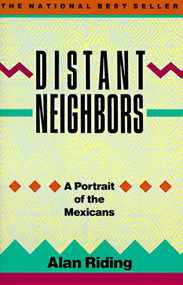 Distant Neighbors (A Portrait of the Mexicans) by Alan Riding, 9780679724414
