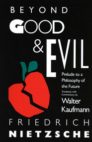 Beyond Good & Evil (Prelude to a Philosophy of the Future) by Friedrich Nietzsche, Walter Kaufmann, 9780679724650