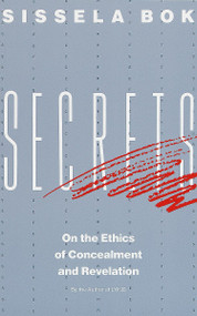 Secrets (On the Ethics of Concealment and Revelation) by Sissela Bok, 9780679724735